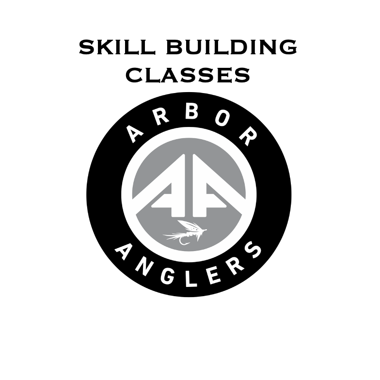 Skill Building Classes - Arbor Anglers