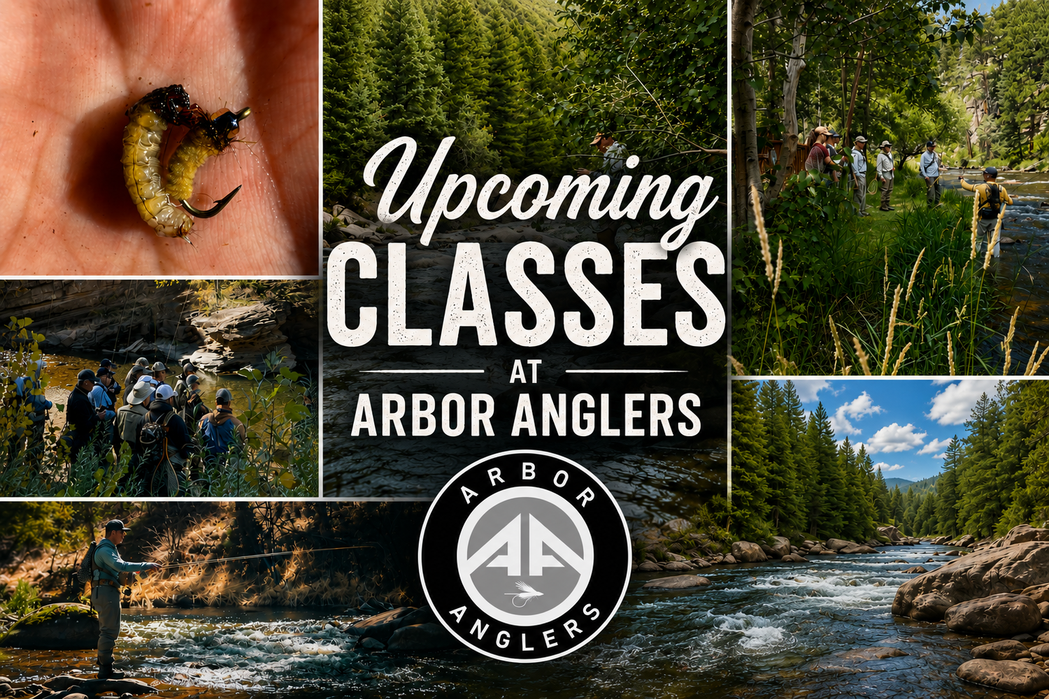Upcoming Classes & Events at Arbor Anglers!